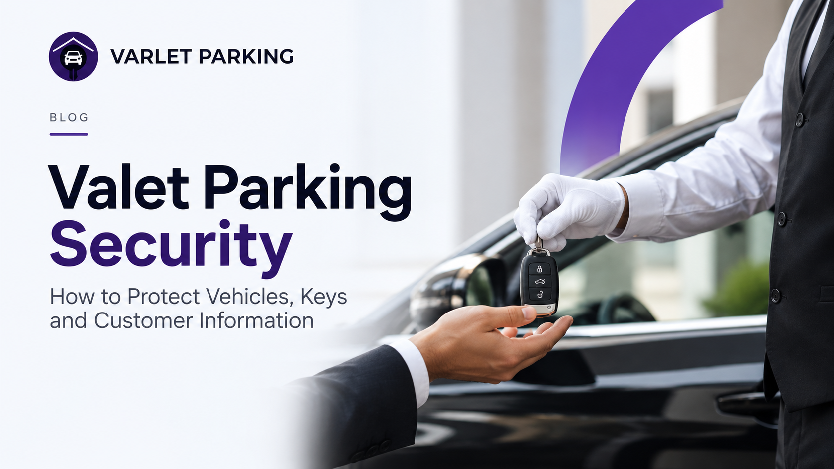 Valet Parking Security: How to Protect Vehicles, Keys, and Customer Information